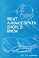 What A Homoeopath Should Know
