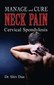 Manage and Cure Neck Pain Cervical Spondylosis / Shiv Dua Manage and Cure Neck Pain Cervical Spondylosis / Shiv Dua