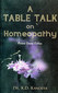 A Table Talk in Homeopathy / K.D. Kanodia A Table Talk in Homeopathy / K.D. Kanodia