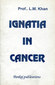 Ignatia in Cancer / L.M. Khan Ignatia in Cancer / L.M. Khan