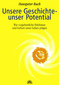 Unsere Geschichte - unser Potential / Hanspeter Ruch