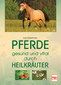 Pferde gesund und vital durch Heilkräuter / Kaja Kreiselmeier