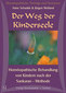 Der Weg der Kinderseele. Homöopathische Behandlung von Kindern nach der Sankaran - Methode