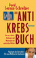 Das Antikrebs-Buch / David Servan-Schreiber Das Antikrebs-Buch / David Servan-Schreiber