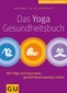 Das Yoga-Gesundheitsbuch / Anna Trökes / Detlef Grunert Das Yoga-Gesundheitsbuch / Anna Trökes / Detlef Grunert
