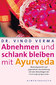 Abnehmen und schlank bleiben mit Ayurveda / Vinod Verma