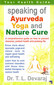 Speaking of Ayurveda Yoga and Nature Cure / T.L. Devaraj