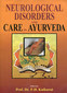 Neurological Disorders and Care in Ayurveda / P.H. Kulkarni