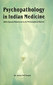 Psychopathology in Indian Medicine (Ayurveda) / Satya Pal Gupta