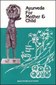 Ayurveda for Mother & Child / Vaidya Bhagwan Dash