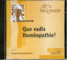 Quo vadis Homoeopathie? - CD