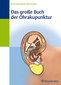 Das große Buch der Ohrakupunktur / Beate Strittmatter / Frank Bahr