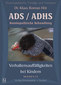 ADS / ADHS. Homöopathische Behandlung. Verhaltensauffälligkeiten bei Kindern. Teil B / Heiner Frei / Klaus Hör