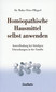 Homöopathische Mittel selbst anwenden / Walter Peter Pflegerl