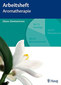 Arbeitsheft Aromatherapie / Eliane Zimmermann Arbeitsheft Aromatherapie / Eliane Zimmermann