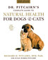 Dr. Pitcairn's Complete Guide to Natural Health for Dogs & Cats / Richard H. Pitcairn / Susan Pitcairn