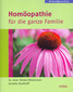 Homöopathie für die ganze Familie / Annette Kerckhoff / Markus Wiesenauer Homöopathie für die ganze Familie / Annette Kerckhoff / Markus Wiesenauer