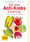 Die neue Anti-Krebs-Ernährung / Johannes F. Coy / Franz Maren