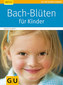 Bach-Blüten für Kinder / Sigrid Schmidt