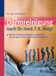 Die Darmreinigung nach Dr. med. F.X. Mayr / Erich Rauch Die Darmreinigung nach Dr. med. F.X. Mayr / Erich Rauch