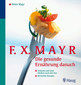 F.X. Mayr: Die gesunde Ernährung danach / Peter Mayr