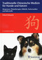 Traditionelle Chinesische Medizin für Hunde und Katzen / Cheryl Schwartz