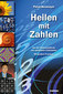 Petra Neumayer: Heilen mit Zahlen. Von der Zahlenmystik bis zum spirituellen Codesystem