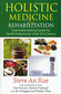 Holistic Medicine & Rehabilitation - Imperfect copy. / Steve An Xue