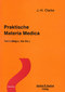 Praktische Materia Medica   nur Teil 2  Mag-c. bis Ziz  - Sonderpreis / John Henry Clarke