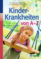 Kinderkrankheiten von A-Z / Isabella Schellenberg / Christian Schellenberg