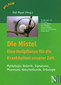 Die Mistel ­ eine Heilpflanze unserer Zeit / Olaf Rippe