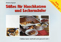 Süßes für Naschkatzen und Leckermäuler / Stefanie Sigwart Süßes für Naschkatzen und Leckermäuler / Stefanie Sigwart