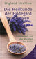 Die Heilkunde der Hildegard von Bingen / Wighard Strehlow