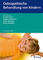 Osteopathische Behandlung von Kindern / Torsten Liem / Angela Schleupen / Peter Altmeyer / René Zweedijk Osteopathische Behandlung von Kindern / Torsten Liem / Angela Schleupen / Peter Altmeyer / René Zweedijk