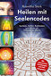 Roswitha Stark: Heilen mit Seelencodes