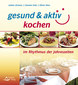 gesund & aktiv kochen / Lothar Ursinus / Carmen Golz / Oliver Hinz