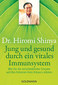 Jung und gesund durch ein vitales Immunsystem / Hiromi Shinya