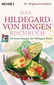 Das Hildegard-von-Bingen-Kochbuch / Wighard Strehlow