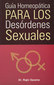 Guia Homeopatica Para Los Desordenes Sexuales / Rajeev Saxena Guia Homeopatica Para Los Desordenes Sexuales / Rajeev Saxena