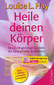 Heile deinen Körper - Mängelexemplar / Louise L. Hay