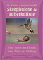 Skrophulose und Tuberkulinie - Zwei Arten des Elends, zwei Arten der Heilung / Rosina Sonnenschmidt