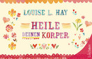 Heile deinen Körper / Louise L. Hay