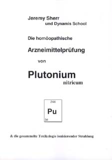 Die homöopathische Arzneimittelprüfung von Plutonium/Jeremy Sherr