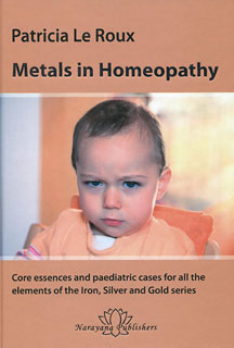 Metals in Homeopathy/Patricia Le Roux