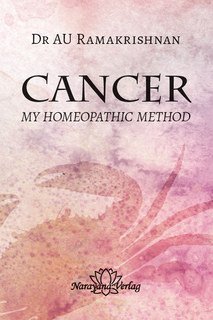 Cancer - My Homeopathic Method/A.U. Ramakrishnan