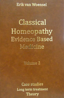 Classical Homeopathy Evidence Based Medicine vol. 2/Erik van Woensel