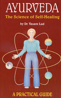 Ayurveda: The Science of Self-Healing, Vasant Lad