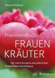 Praxishandbuch Frauenkräuter/Margret Madejsky