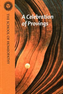 A Celebration of Provings/School of Homeopathy